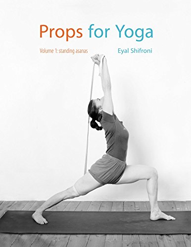 Props for Yoga: A Guide to Iyengar Yoga Practice with Props (English Edition)